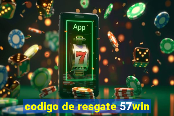 codigo de resgate 57win